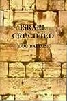 ISRAEL CRUCIFIED