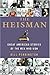 The Heisman: Great American Stories of the Men Who Won