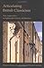 Articulating British Classicism: New Approaches to Eighteenth-Century Architecture (Reinterpreting Classicism: Culture, Reaction and Appropriation)