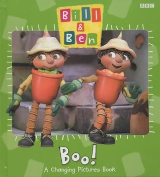 Bill & Ben: Boo!: A Changing Pictures Book (Biil & Ben)