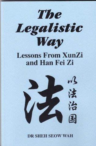 The Legalistic Way: Lessons From Xun Zi and Han Fei Zi (Kindle Edition)