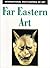 Far Eastern Art (International Encyclopedia of Art Series)