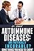 Autoimmune Diseases: Are They Really Incurable?