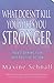 What Doesn't Kill You Makes You Stronger: Transforming Fear into Positive Action