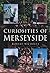 Curiosities of Merseyside