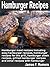 Hamburger Recipes: Hamburger meat recipes including easy hamburger recipes, hamburger recipes for the grill, hamburger steak recipes, grilled hamburger recipes and other recipes with hamburger