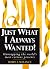 Just What I Always Wanted by Robin Laurance