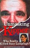 Unmasking Mr. Kipper: Who Really Killed Suzy Lamplugh: Mind and Methods of Michael Sams