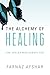 The Alchemy of Healing: The Healer Was Always You