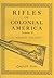 Rifles of Colonial America, Vol. 2
