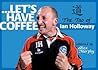 ... Let's Have Coffee: The Tao of Ian Holloway ... Let's Have Coffee: The Tao of Ian Holloway