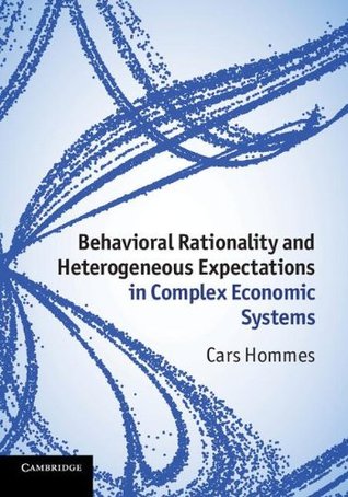 Behavioral Rationality and Heterogeneous Expectations in Complex Economic Systems (Hardcover)