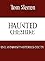 Haunted Cheshire by Tom Slemen