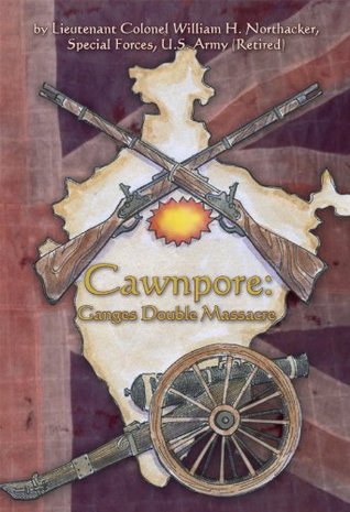 Cawnpore: Ganges Double Massacre (Kindle Edition)