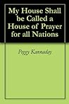 My House Shall be Called a House of Prayer for All Nations
