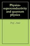 Physics- superconductivity and quantum physics