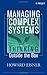 Managing Complex Systems: Thinking Outside the Box (Wiley Series in Systems Engineering and Management Book 59)