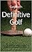 Definitive Golf by Gary Birch