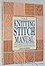 The Knitting Stitch Manual