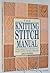 The Knitting Stitch Manual