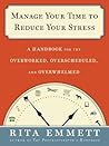 Manage Your Time to Reduce Your Stress by Rita Emmett