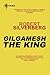 Gilgamesh the King