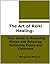 The Art of Reiki Healing: Your Guide to Reducing Stress and Relaxing, Achieving Peace and Calmness