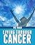 Living Through Cancer: Lung cancer,Breast cancer,Esophageal cancer,Gastric cancer,Colorectal cancers,Prostate cancer,Hematological cancers,Leukemia