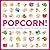 Popcorn!: 100 A-maize-ing Recipes to Make at Home