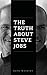 The truth about Steve Jobs