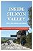 Inside Silicon Valley: How ...