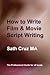 How to Write: Film and Movie Scripts: That work (with exercises) (How to Write Courses from Story Software)