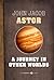 Journey In Other Worlds, A by John Jacob Astor IV