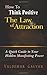 How To Think Positive: The Law of Attraction: A Quick Guide to Your Hidden Manifesting Power