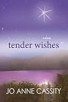 Tender Wishes by Jo Anne Cassity