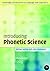 Introducing Phonetic Science (Cambridge Introductions to Language and Linguistics)