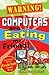 Warning! Computers are Eating My Friend!