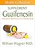 The Guaifenesin Supplement: Alternative Medicine for a Healthy Body (Health Collection)