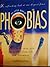 The Little Book of Phobias: An Unflinching Look at Our Deepest Fears, With More Than 250 Quotations from Life and Literature