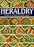 Heraldry : Sources, Symbols, and Meaning
