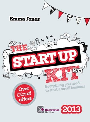 The Startup Kit 2013: Everything You Need to Start a Small Business (Paperback)