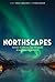 Northscapes: History, Technology, and the Making of Northern Environments