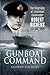 Gunboat Command: The Biography of Lieutenant Commander Robert Hichens DSO* DSC** RNVR