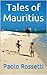 Tales of Mauritius by Paolo Rossetti