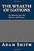 The Wealth of Nations: An Inquiry into the Nature and Causes