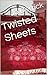 Twisted Sheets: A bold exploration of love, loss and longing
