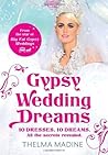 Gypsy Wedding Dreams: Ten dresses. Ten Dreams. All the secrets revealed. Gypsy Wedding Dreams: Ten dresses. Ten Dreams. All the secrets revealed.