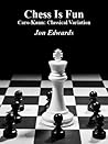 Caro Kann: Classical Variation (Chess is Fun Book 19)