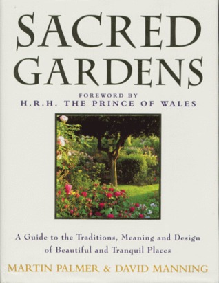 Sacred Gardens: Inspirational and Practical Ideas for Creating Peaceful and Tranquil Spaces (Hardcover)
