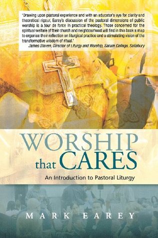 Worship that Cares: An Introduction to Pastoral Liturgy (Paperback)